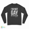 I'm Not Gay But $20 Is $20 Orlando Fl Long Sleeve T-Shirt