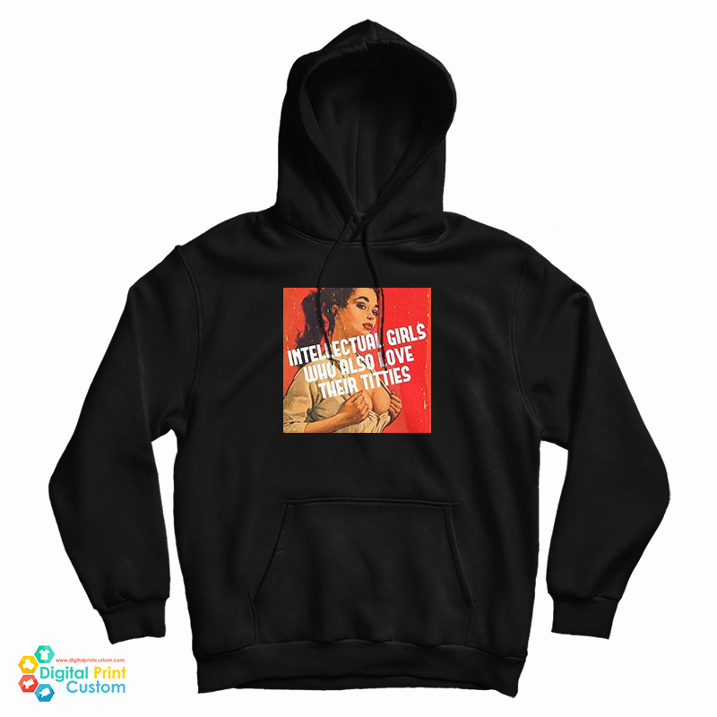 Intellectual Girls Who Also Love Their Titties Hoodie