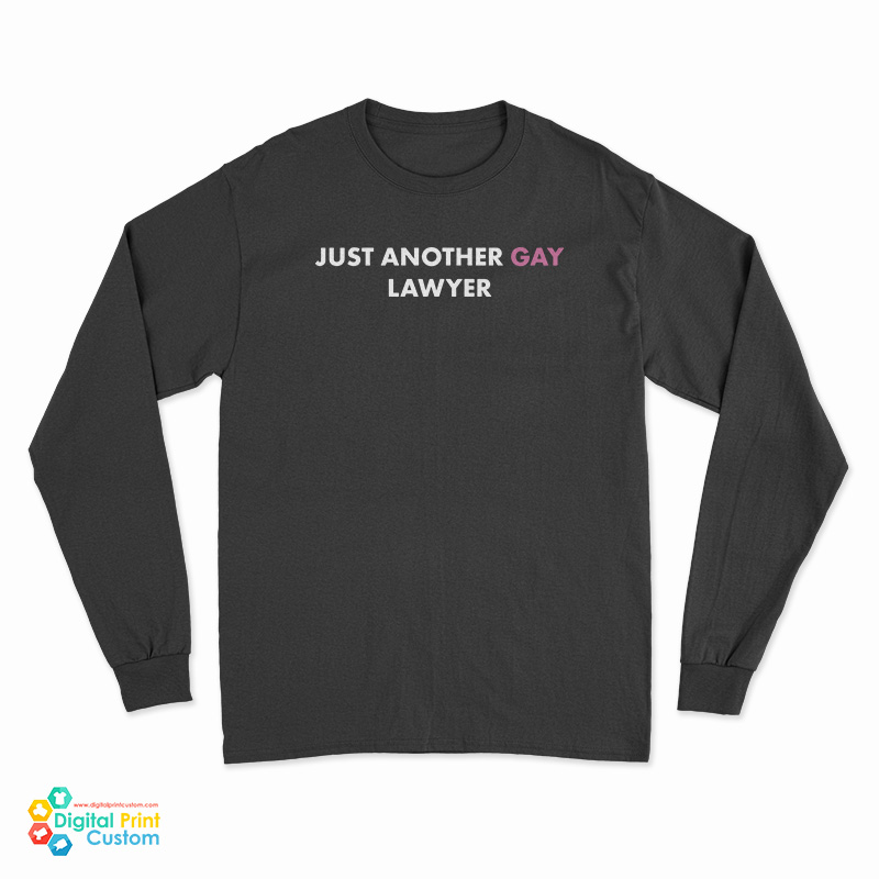 Just Another Gay Lawyer Long Sleeve T-Shirt