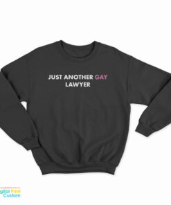 Just Another Gay Lawyer Sweatshirt