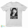 Kate Dibiasky We're All Going To Fucking Die T-Shirt