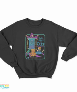 Let's Start A Cult Sweatshirt