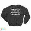 Lord Watch Over Me While I Get This Money Sweatshirt