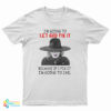 Madea I’m Going To Let God Fix It Because If I Fix I’m Going To Jail T-Shirt