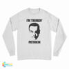 Mandy Patinkin I’m Thinkin’ Patinkin Long Sleeve T-Shirt