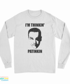 Mandy Patinkin I’m Thinkin’ Patinkin Long Sleeve T-Shirt