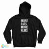 More Fats More Fems Hoodie
