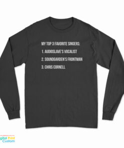 My Top 3 Favorite Singers Long Sleeve T-Shirt