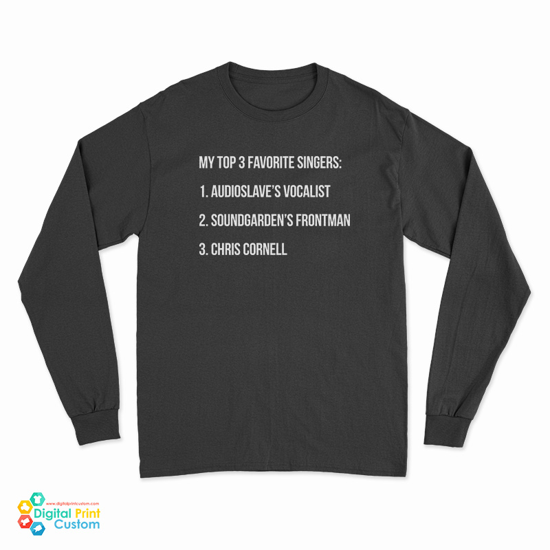 My Top 3 Favorite Singers Long Sleeve T-Shirt