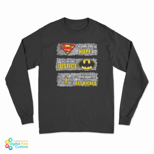 New Orleans Saints Superman Means Hope Batman Means Justice Long Sleeve T-Shirt