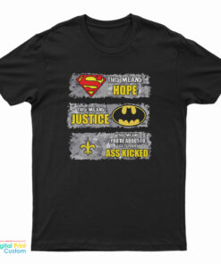 New Orleans Saints Superman Means Hope Batman Means Justice T-Shirt