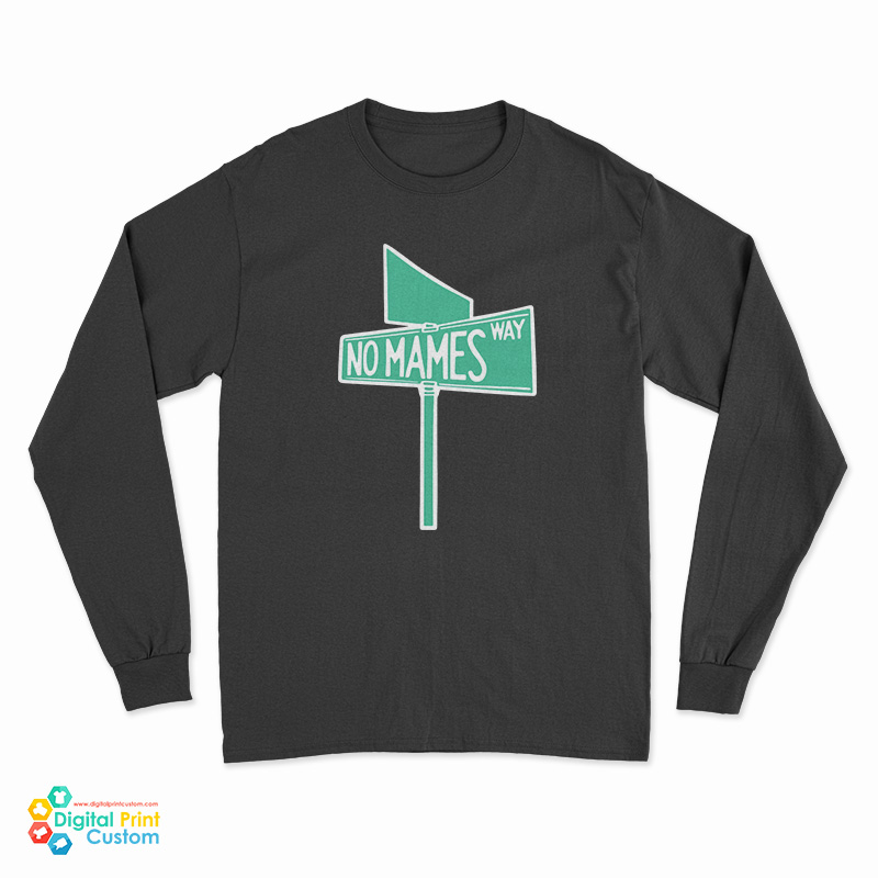No Mames Way Long Sleeve T-Shirt