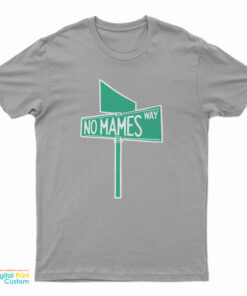 No Mames Way T-Shirt