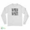No Pirlo No Party Long Sleeve T-Shirt