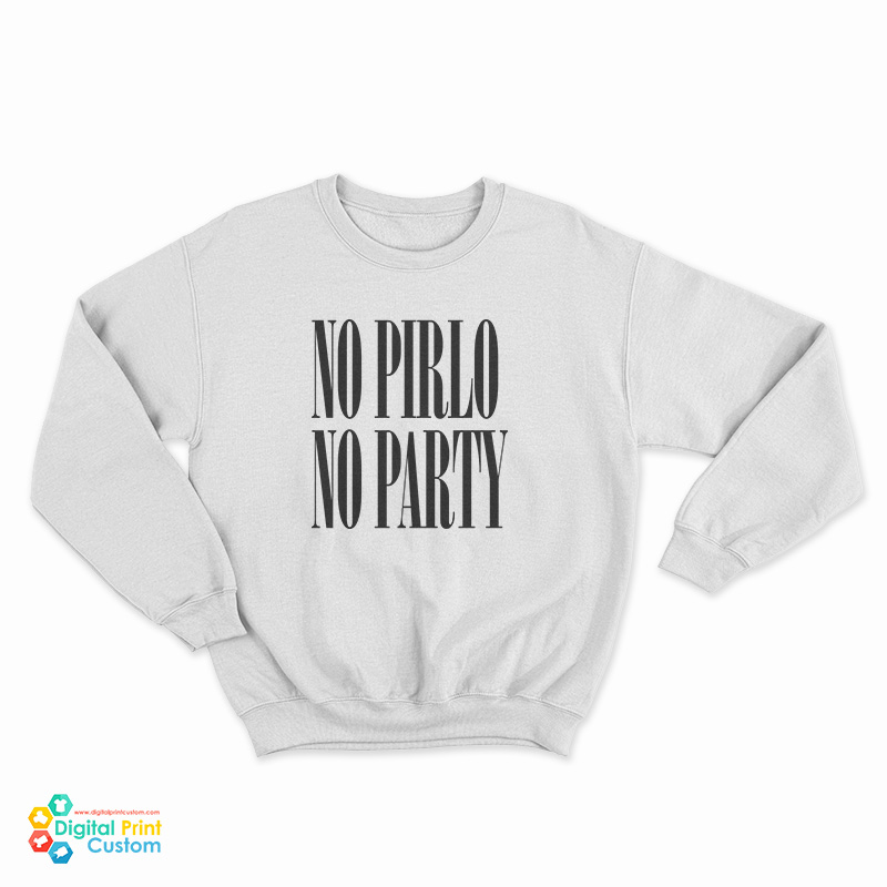 No Pirlo No Party Sweatshirt