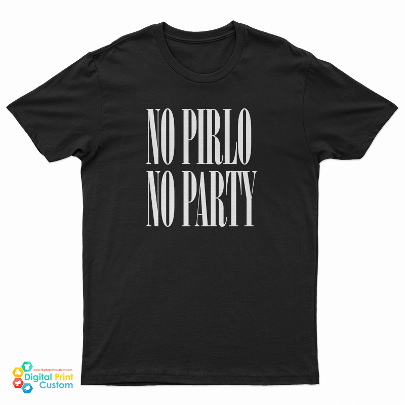 No Pirlo No Party T-Shirt