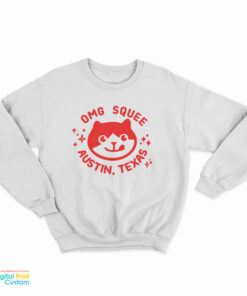 Omg Squee Austin Texas Sweatshirt