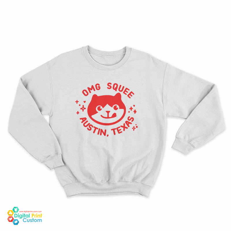 Omg Squee Austin Texas Sweatshirt