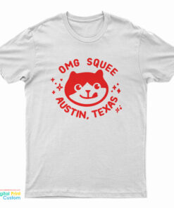 Omg Squee Austin Texas T-Shirt