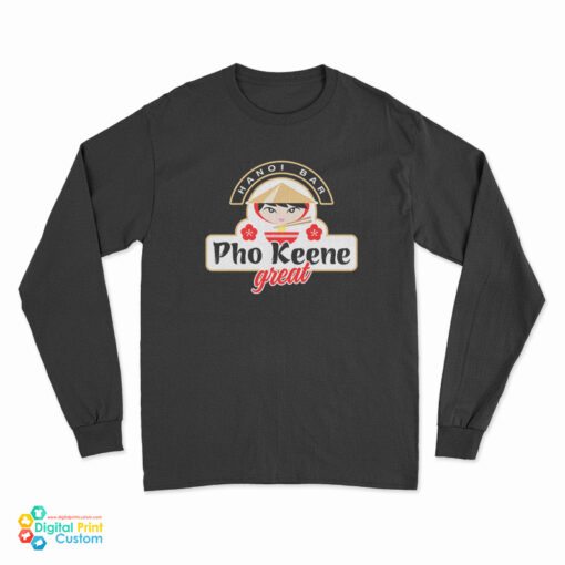 Pho Keene Great Long Sleeve T-Shirt