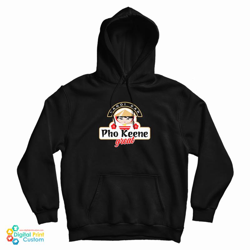 Pho Keene Great Hoodie