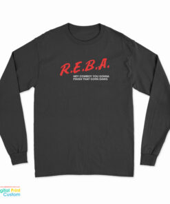 Reba Hey Cowboy You Gonna Finish That Corn Dawg Long Sleeve T-Shirt