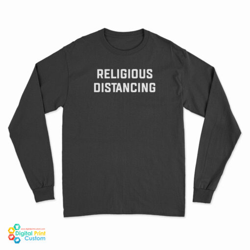 Religious Distancing Long Sleeve T-Shirt