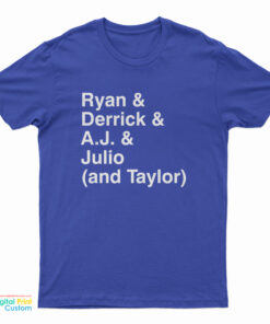 Ryan Derrick Aj Julio And Taylor T-Shirt