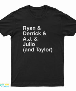 Ryan Derrick Aj Julio And Taylor T-Shirt