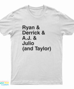 Ryan Derrick Aj Julio And Taylor T-Shirt