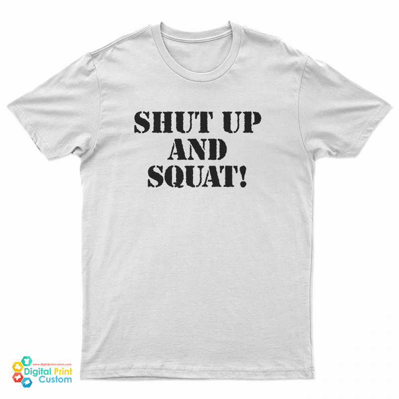 Shut Up And Squat T-Shirt
