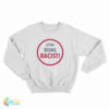 Stop Being Racist Sweatshirt