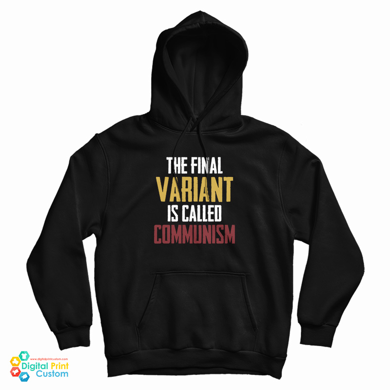 The Final Variant Is Called Communism Hoodie