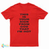 This Is Your Sign From God That I'm Hot T-Shirt