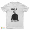 Tom Felton Mind If I Slither In T-Shirt