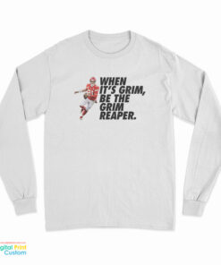 When It's Grim Be The Grim Reaper Patrick Mahomes Long Sleeve T-Shirt