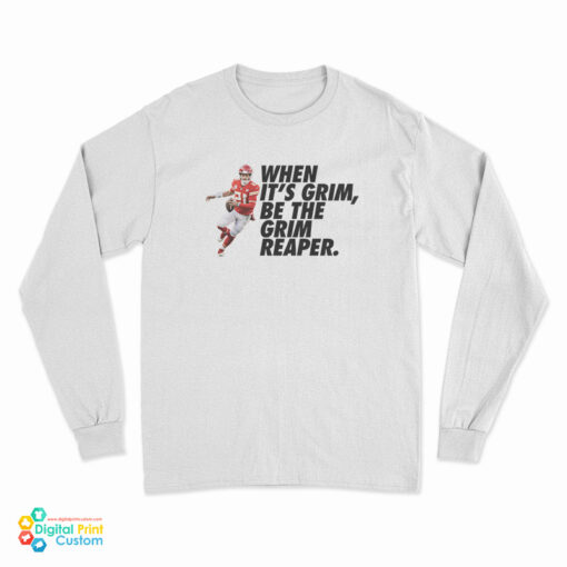 When It's Grim Be The Grim Reaper Patrick Mahomes Long Sleeve T-Shirt
