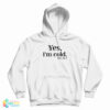 Yes I'm Cold Me 24:7 Hoodie