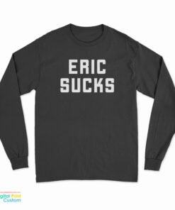 AHW Eric Sucks Long Sleeve T-Shirt