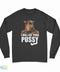 ALF I Will Eat Your Pussy Long Sleeve T-Shirt