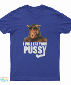 ALF I Will Eat Your Pussy T-Shirt
