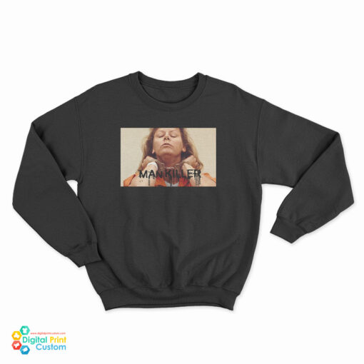 Aileen Wuornos Man Killer Sweatshirt
