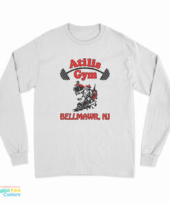 Atilis Gym Bellmawr NJ Long Sleeve T-Shirt