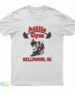 Atilis Gym Bellmawr NJ T-Shirt