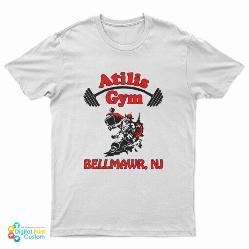 Atilis Gym Bellmawr NJ T-Shirt