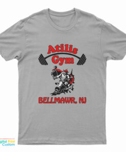 Atilis Gym Bellmawr NJ T-Shirt