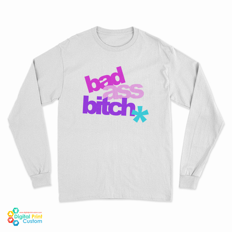 Bad Ass Bitch Long Sleeve T-Shirt