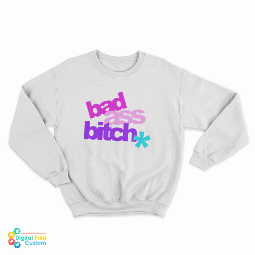 Bad Ass Bitch Sweatshirt