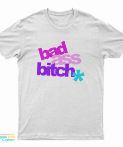 Bad Ass Bitch T-Shirt