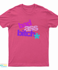 Bad Ass Bitch T-Shirt